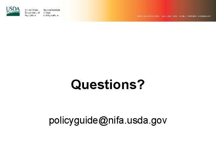 Questions? policyguide@nifa. usda. gov Questions? policyguide@nifa. usda. gov