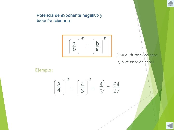 Potencia de exponente negativo y base fraccionaria: a b -n b a = n