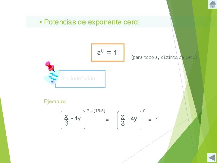  • Potencias de exponente cero: a 0 = 1 (para todo a, distinto