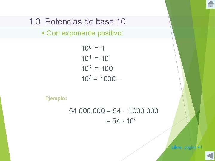 1. 3 Potencias de base 10 • Con exponente positivo: 100 = 1 101