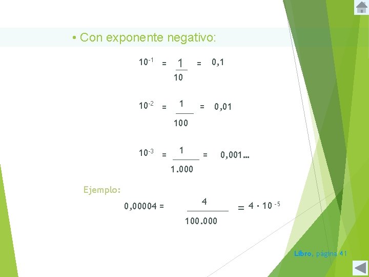  • Con exponente negativo: 10 -1 = 1 0, 1 = 10 10