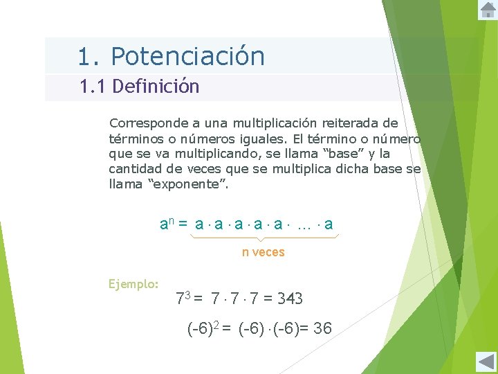 1. Potenciación 1. 1 Definición Corresponde a una multiplicación reiterada de términos o números