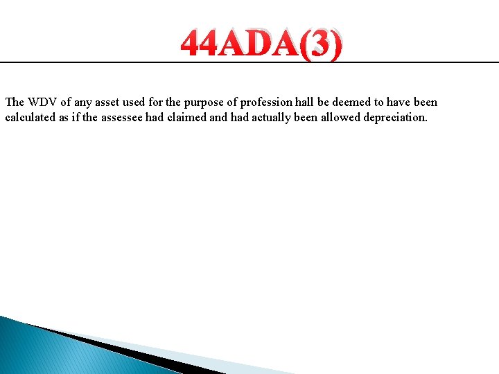 44 ADA(3) The WDV of any asset used for the purpose of profession hall 44 ADA(3) The WDV of any asset used for the purpose of profession hall