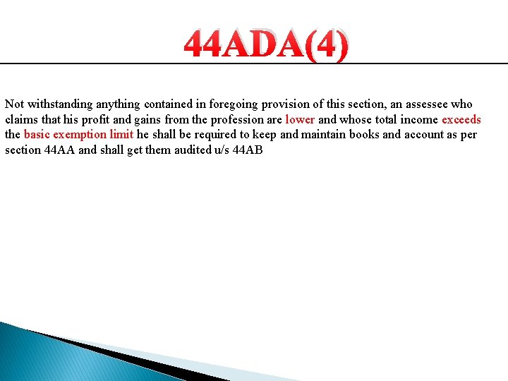 44 ADA(4) Not withstanding anything contained in foregoing provision of this section, an assessee 44 ADA(4) Not withstanding anything contained in foregoing provision of this section, an assessee