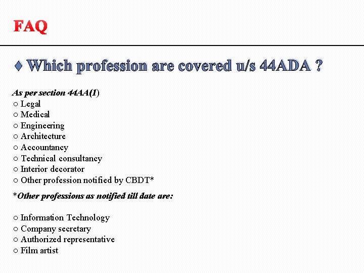 FAQ ♦ Which profession are covered u/s 44 ADA ? As per section 44 FAQ ♦ Which profession are covered u/s 44 ADA ? As per section 44
