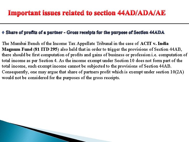 Important issues related to section 44 AD/ADA/AE ♦ Share of profits of a partner Important issues related to section 44 AD/ADA/AE ♦ Share of profits of a partner