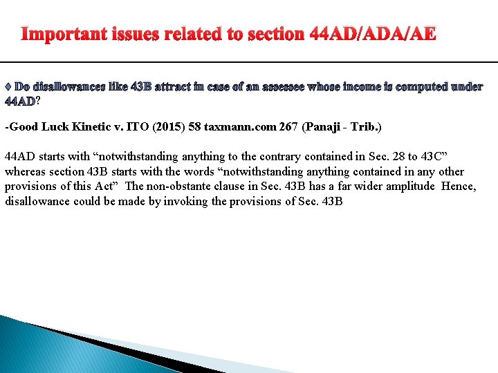 Important issues related to section 44 AD/ADA/AE ♦ Do disallowances like 43 B attract Important issues related to section 44 AD/ADA/AE ♦ Do disallowances like 43 B attract
