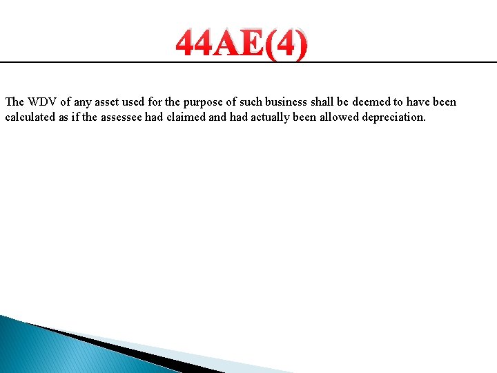 44 AE(4) The WDV of any asset used for the purpose of such business 44 AE(4) The WDV of any asset used for the purpose of such business