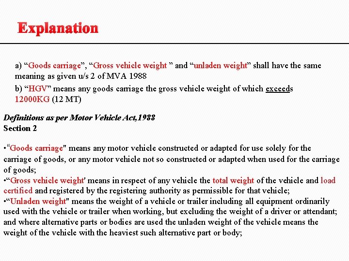 Explanation a) “Goods carriage”, “Gross vehicle weight ” and “unladen weight” shall have the Explanation a) “Goods carriage”, “Gross vehicle weight ” and “unladen weight” shall have the