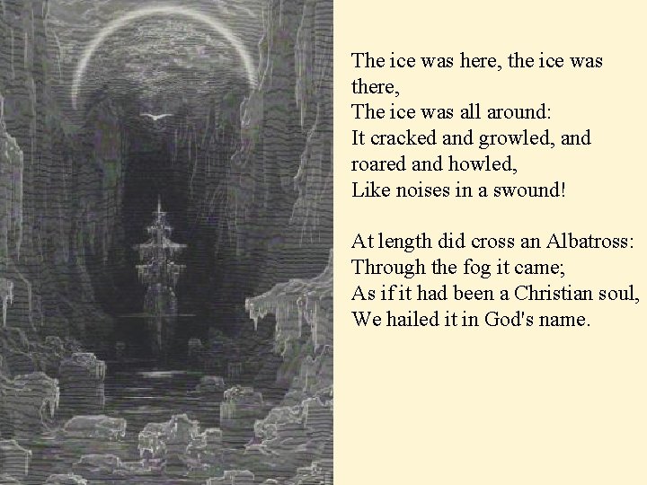 The ice was here, the ice was there, The ice was all around: It