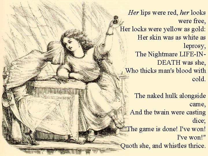 Her lips were red, her looks were free, Her locks were yellow as gold: