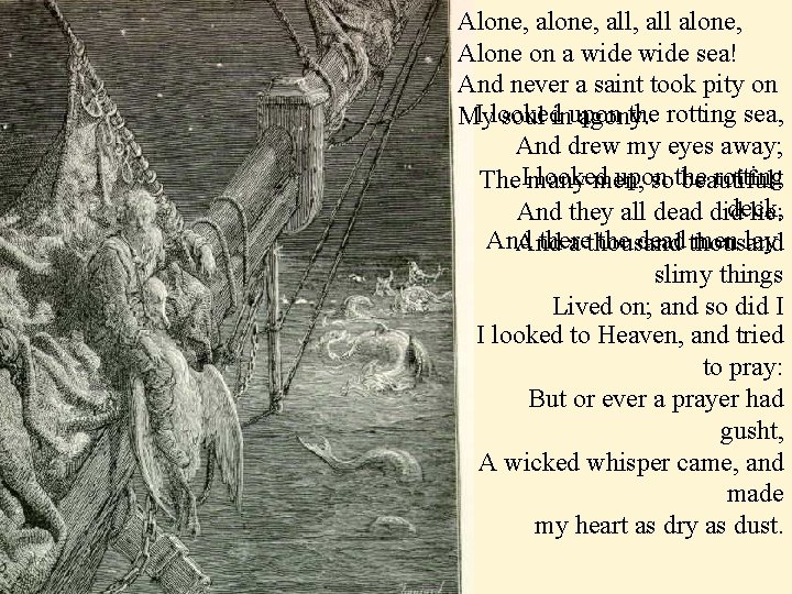 Alone, all, all alone, Alone on a wide sea! And never a saint took