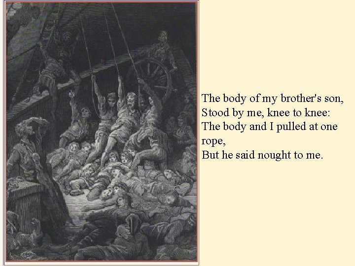 The body of my brother's son, Stood by me, knee to knee: The body