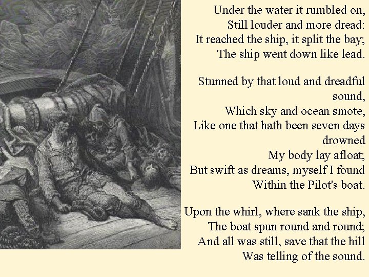 Under the water it rumbled on, Still louder and more dread: It reached the