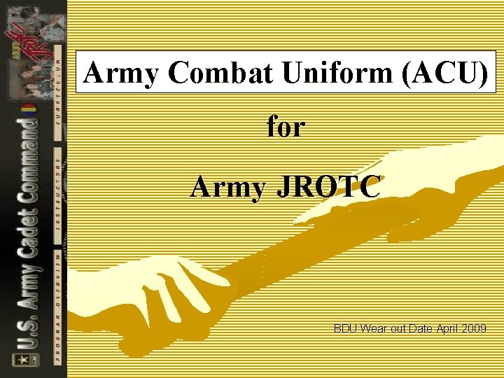 Army Combat Uniform (ACU) for Army JROTC BDU Wear out Date April 2009 