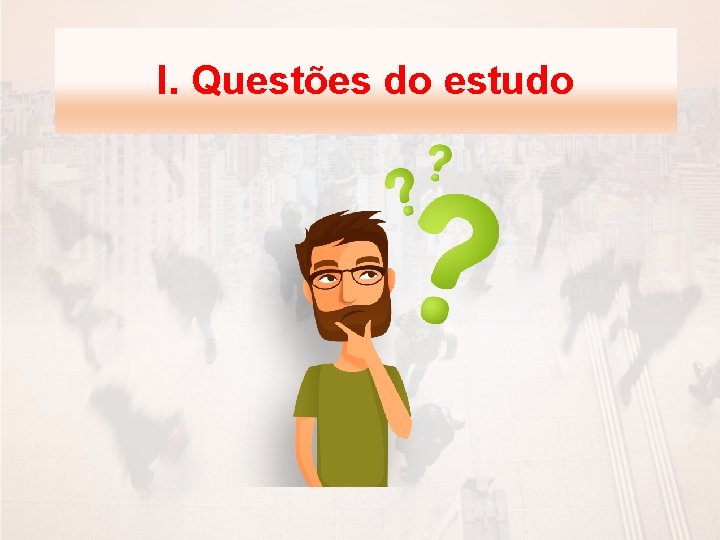 I. Questões do estudo 