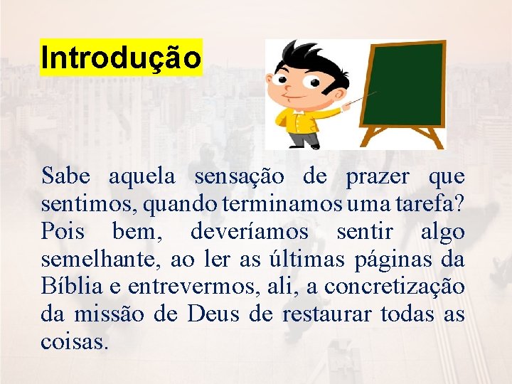 Introdução Sabe aquela sensação de prazer que sentimos, quando terminamos uma tarefa? Pois bem,