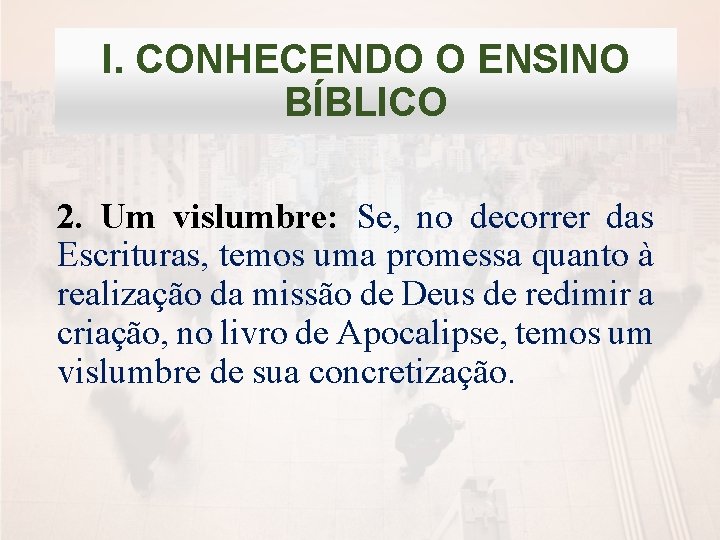 I. CONHECENDO O ENSINO BÍBLICO 2. Um vislumbre: Se, no decorrer das Escrituras, temos