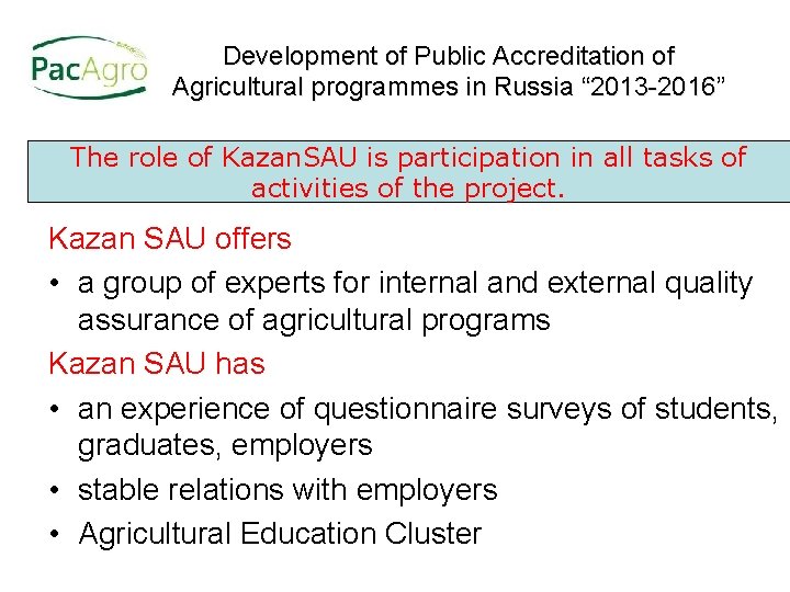 Development of Public Accreditation of Agricultural programmes in Russia “ 2013 -2016” The role