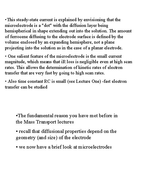  • This steady-state current is explained by envisioning that the microelectrode is a
