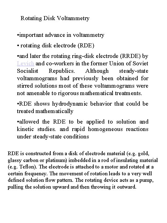 Rotating Disk Voltammetry • important advance in voltammetry • rotating disk electrode (RDE) •