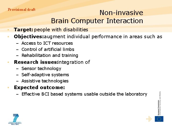 Provisional draft Non-invasive Brain Computer Interaction • Target: people with disabilities • Objectives: augment