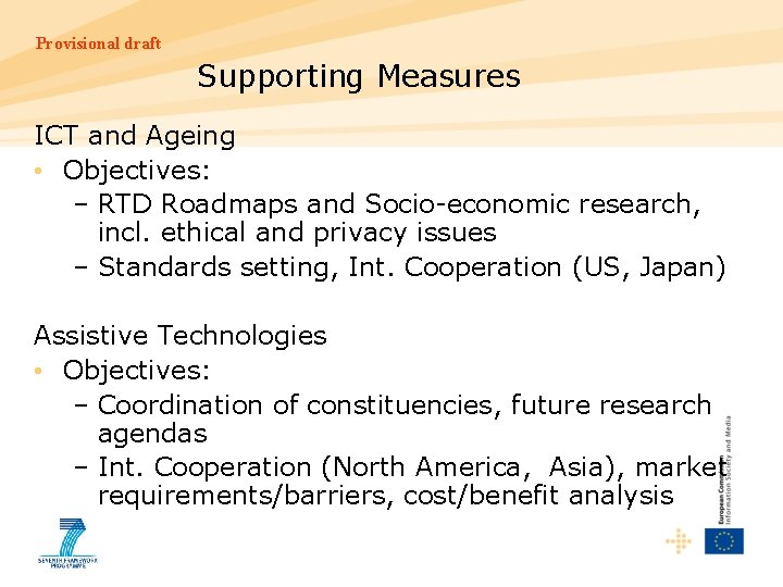 Provisional draft Supporting Measures ICT and Ageing • Objectives: – RTD Roadmaps and Socio-economic
