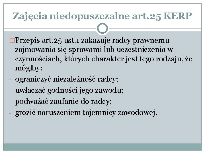 Zajęcia niedopuszczalne art. 25 KERP �Przepis art. 25 ust. 1 zakazuje radcy prawnemu -