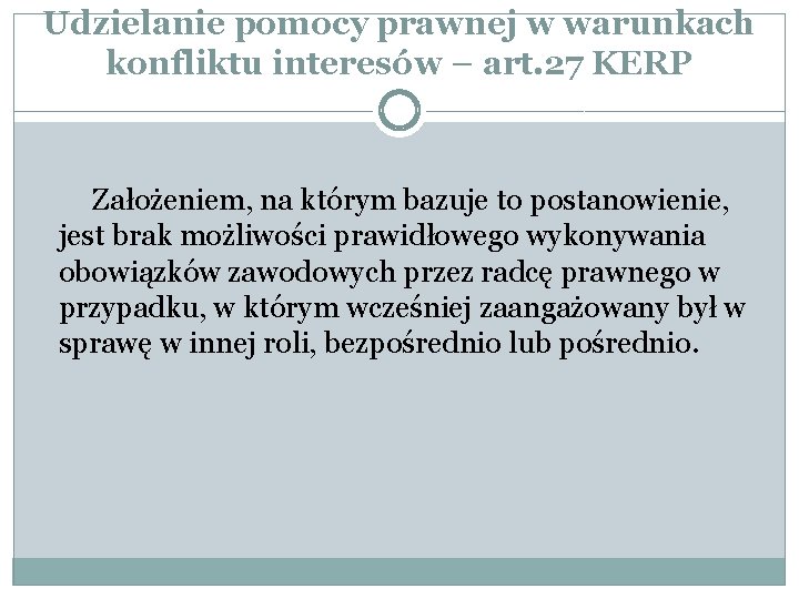 Udzielanie pomocy prawnej w warunkach konfliktu interesów – art. 27 KERP Założeniem, na którym