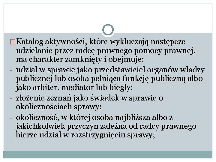 �Katalog aktywności, które wykluczają następcze udzielanie przez radcę prawnego pomocy prawnej, ma charakter zamknięty