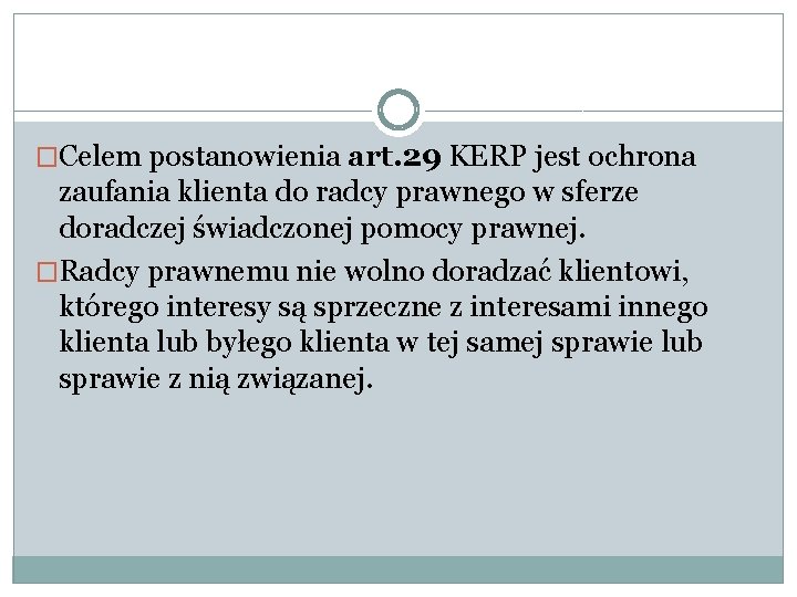 �Celem postanowienia art. 29 KERP jest ochrona zaufania klienta do radcy prawnego w sferze