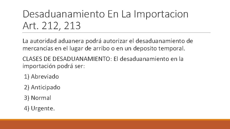 Desaduanamiento En La Importacion Art. 212, 213 La autoridad aduanera podrá autorizar el desaduanamiento