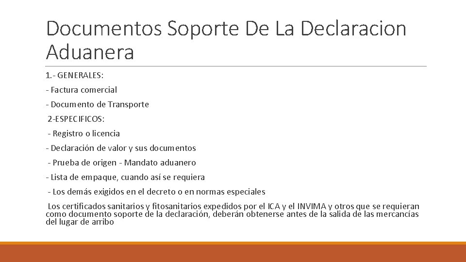 Documentos Soporte De La Declaracion Aduanera 1. - GENERALES: - Factura comercial - Documento