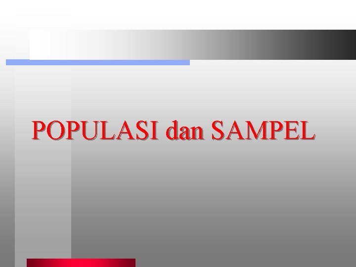 POPULASI dan SAMPEL 