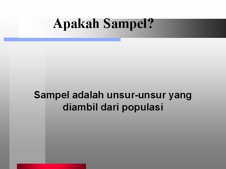 Apakah Sampel? Sampel adalah unsur-unsur yang diambil dari populasi 