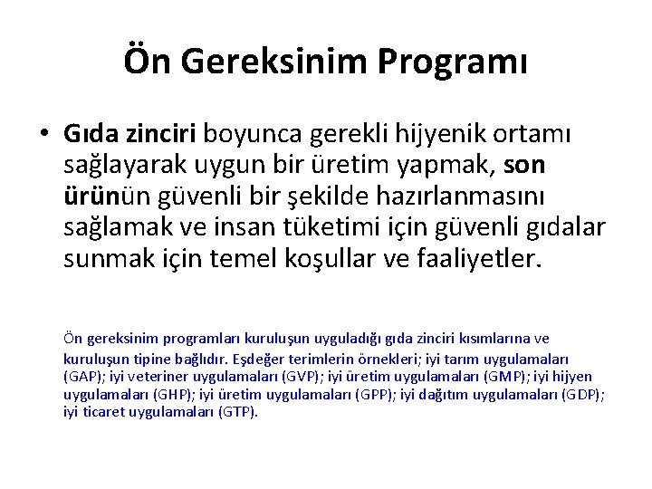 Ön Gereksinim Programı • Gıda zinciri boyunca gerekli hijyenik ortamı sağlayarak uygun bir üretim