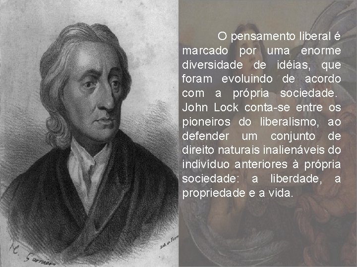 O pensamento liberal é marcado por uma enorme diversidade de idéias, que foram evoluindo