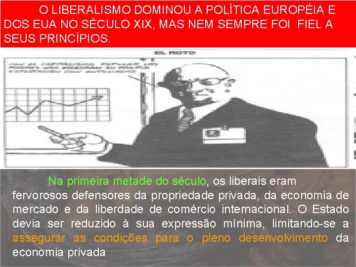 O LIBERALISMO DOMINOU A POLÍTICA EUROPÉIA E DOS EUA NO SÉCULO XIX, MAS NEM