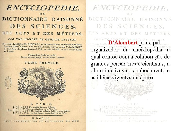 D’Alembert principal organizador da enciclopédia a qual contou com a colaboração de grandes pensadores