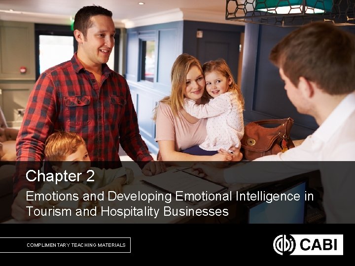 Chapter 2 Emotions and Developing Emotional Intelligence in Tourism and Hospitality Businesses COMPLIMENTARY TEACHING