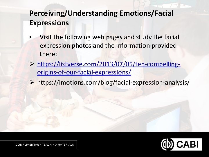 Perceiving/Understanding Emotions/Facial Expressions Visit the following web pages and study the facial expression photos