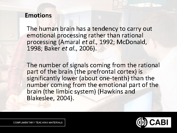 Emotions The human brain has a tendency to carry out emotional processing rather than