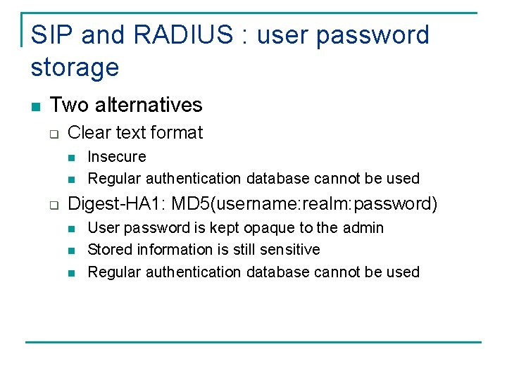 SIP and RADIUS : user password storage n Two alternatives q Clear text format
