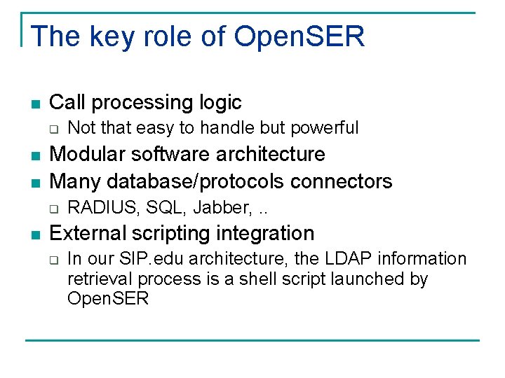 The key role of Open. SER n Call processing logic q n n Modular