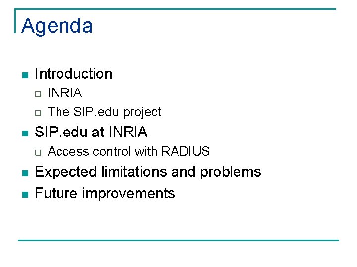 Agenda n Introduction q q n SIP. edu at INRIA q n n INRIA
