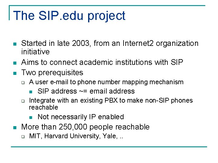 The SIP. edu project n n n Started in late 2003, from an Internet