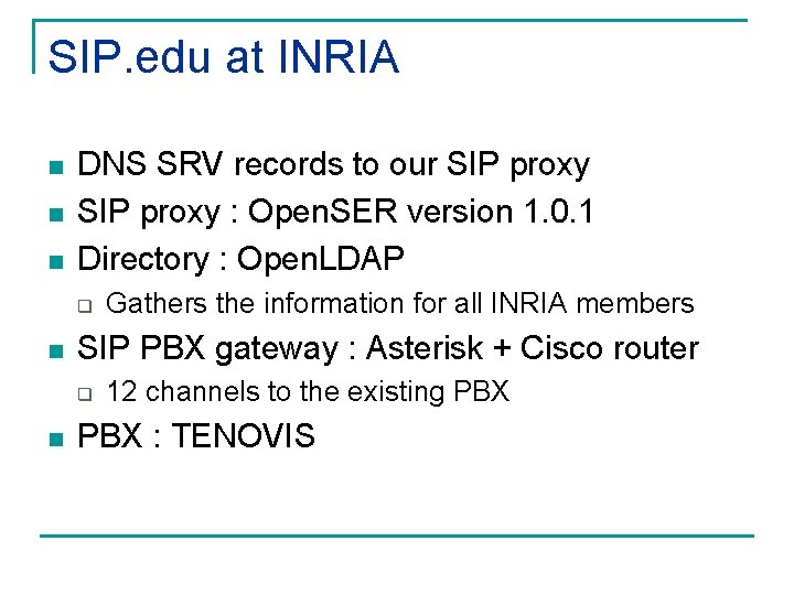 SIP. edu at INRIA n n n DNS SRV records to our SIP proxy