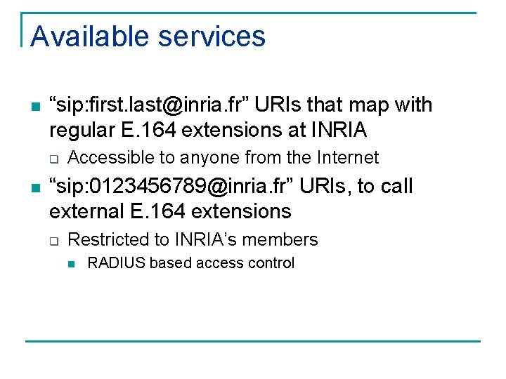 Available services n “sip: first. last@inria. fr” URIs that map with regular E. 164