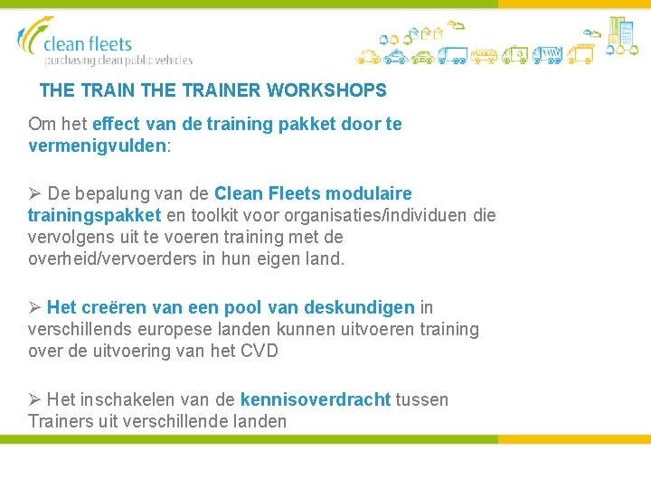 THE TRAINER WORKSHOPS Om het effect van de training pakket door te vermenigvulden: Ø