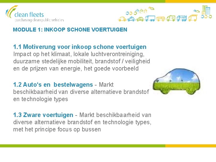 MODULE 1: INKOOP SCHONE VOERTUIGEN 1. 1 Motiverung voor inkoop schone voertuigen Impact op